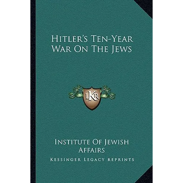 Hitler's Ten-Year War On The Jews