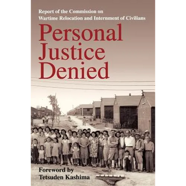 Personal Justice Denied: Report of the Commission on Wartime Relocation and Internment of Civilians