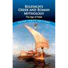 Bulfinch's Greek and Roman Mythology: The Age of Fable
