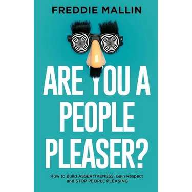 Are You a People-Pleaser?: How to Build Assertiveness, Gain Respect and Stop People-Pleasing