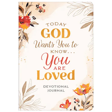 Today God Wants You to Know. . .You Are Loved Devotional Journal