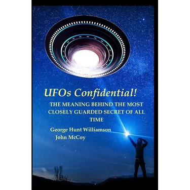 UFOs Confidential!: The Meaning Behind the Most Closely Guarded Secret of All Time