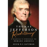 Thomas Jefferson - Revolutionary: A Radical's Struggle to Remake America