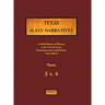 Texas Slave Narratives - Parts 3 & 4: A Folk History of Slavery in the United States from Interviews with Former Slaves
