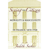 Sexing the Citizen: Morality and Masculinity in France, 1870-1920