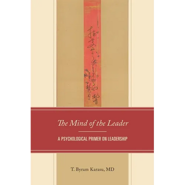 In the Mind of the Leader: A Psychological Primer on Leadership