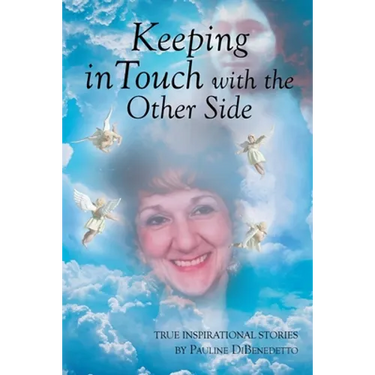 Keeping in Touch with the Other Side: True Inspirational Stories