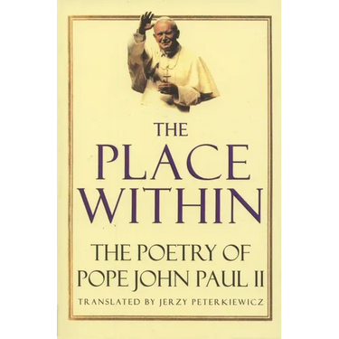 The Place Within: The Poetry of Pope John Paul II