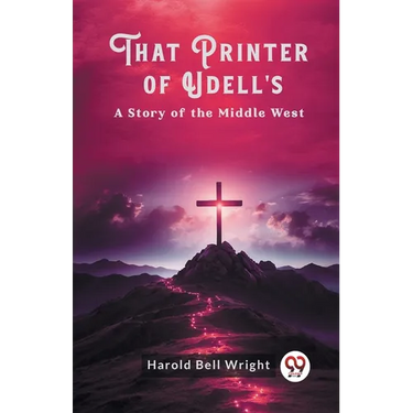 That Printer of Udell's A Story of the Middle West