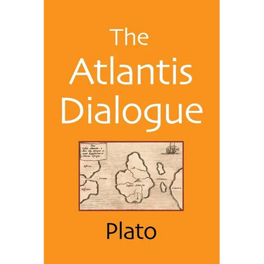 The Atlantis Dialogue: The Original Story of the Lost City, Civilization, Continent, and Empire