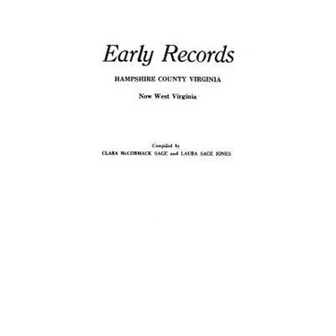 Early Records, Hampshire County, Virginia, Now West Virginia