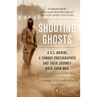Shooting Ghosts: A U.S. Marine, a Combat Photographer, and Their Journey Back from War