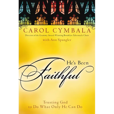 The He's Been Faithful: Trusting God to Do What Only He Can Do