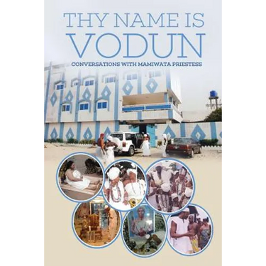 Thy Name Is Vodun: Conversations with Mamiwata Priestess