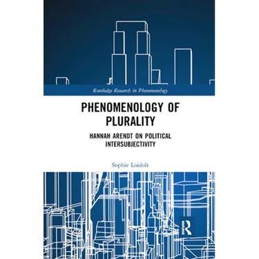 Phenomenology of Plurality: Hannah Arendt on Political Intersubjectivity
