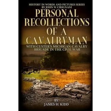 Personal Recollections of a Cavalryman with Custer's Michigan Cavalry Brigade: in the Civil War