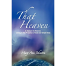 That Heaven: A Sojourn to Heaven, Living in the Presence of God and Great Ones
