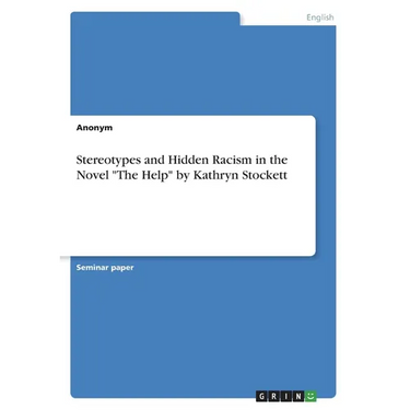 Stereotypes and Hidden Racism in the Novel "The Help" by Kathryn Stockett