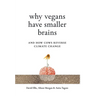 Why Vegans Have Smaller Brains: And How Cows Reverse Climate Change