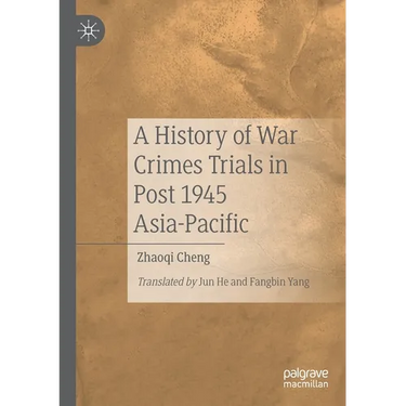 A History of War Crimes Trials in Post 1945 Asia-Pacific