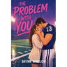 The Problem With You