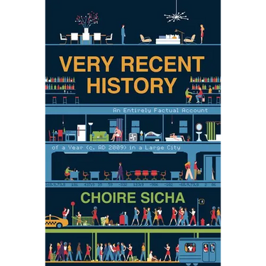 Very Recent History: An Entirely Factual Account of a Year (C. AD 2009) in a Large City