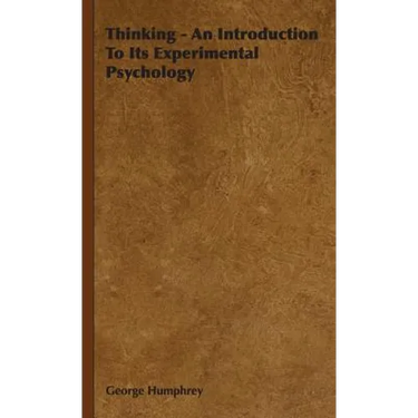 Thinking - An Introduction To Its Experimental Psychology