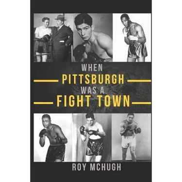 When Pittsburgh Was a Fight Town