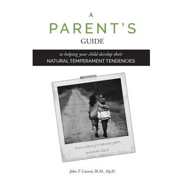 A Parent's Guide: To Helping Your Child Develop Their Natural Temperament Tendencies
