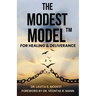 The Modest Model(TM) for Healing & Deliverance