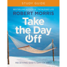 Take the Day Off Study Guide: Receiving God's Gift of Rest