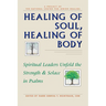 Healing of Soul, Healing of Body: Spiritual Leaders Unfold the Strength and Solace in Psalms