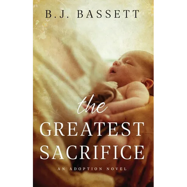 The Greatest Sacrifice: An Adoption Novel