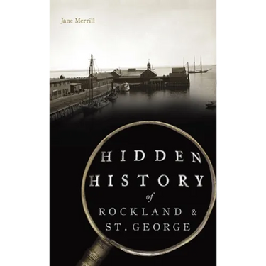 Hidden History of Rockland & St. George