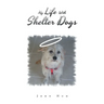 My Life with Shelter Dogs