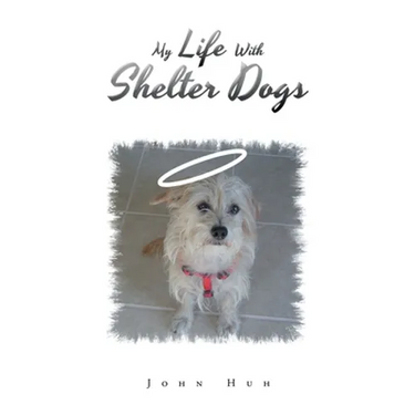 My Life with Shelter Dogs