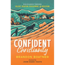 Confident Christianity: Discipleship through Delight, Devotion, Development, and Dedication