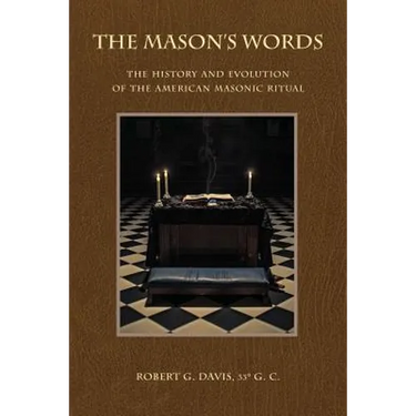 The Mason's Words: The History and Evolution of the American Masonic Ritual