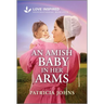 An Amish Baby in Her Arms: An Uplifting Inspirational Romance