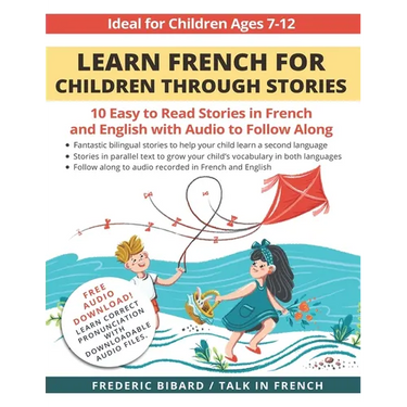 Learn French for Children through Stories: 10 easy to read stories in French and English with audio to follow along
