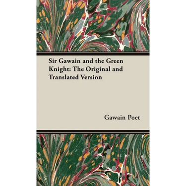 Sir Gawain and the Green Knight;The Original and Translated Version