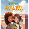 The Adventures of Max & Zoey: Overcoming Challenges
