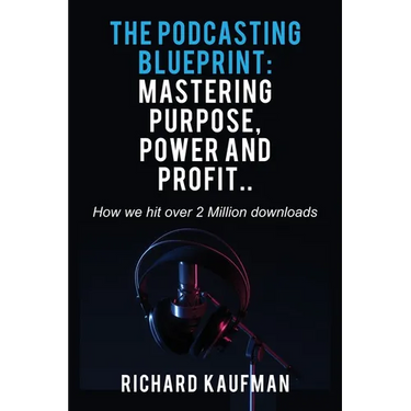 The Podcasting Blueprint: Mastering Purpose, Power, and Profit.. How we hit over 2 million downloads: Mastering Purpose, Power, and Profit.. How we hi