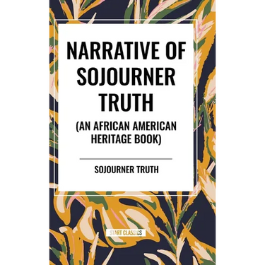 Narrative of Sojourner Truth (An African American Heritage Book)