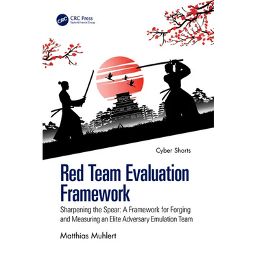 Red Team Evaluation Framework: Sharpening the Spear: A Framework for Forging and Measuring an Elite Adversary Emulation Team