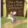 Can a mouse find a house in the forest?: A heartwarming tale about finding your place in the world, discovering opposites along the way