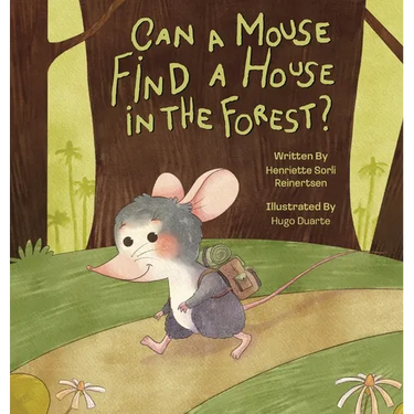 Can a mouse find a house in the forest?: A heartwarming tale about finding your place in the world, discovering opposites along the way