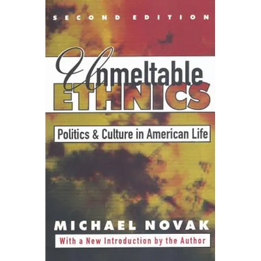 Unmeltable Ethnics: Politics and Culture in American Life