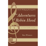 Erich Wolfgang Korngold's The Adventures of Robin Hood: A Film Score Guide