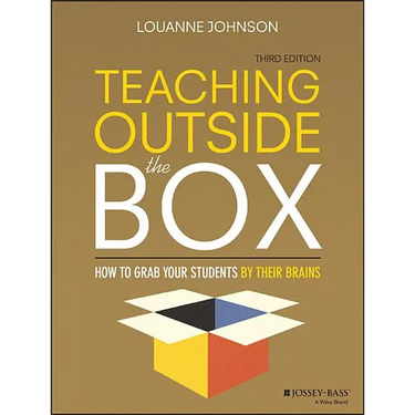 Teaching Outside the Box: How to Grab Your Students By Their Brains, Third Edition